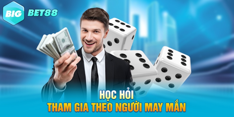 hoc hoi tham gia theo nguoi may man Học hỏi, tham gia theo người may mắn