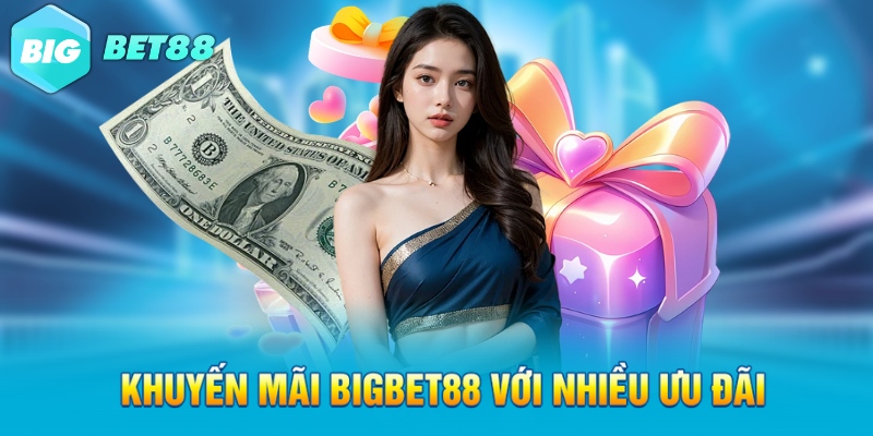 Khuyến mãi Bigbet88 với nhiều ưu đãi