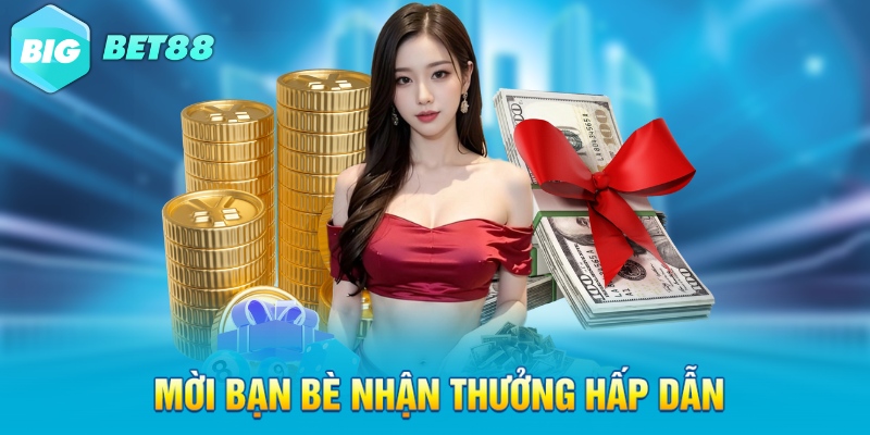 Mời bạn bè nhận thưởng hấp dẫn