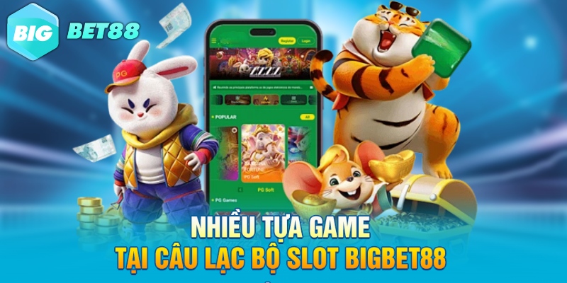Nhiều tựa game tại câu lạc bộ slot Bigbet88