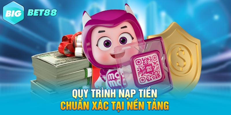 quy trinh nap tien chuan xac tai nen tang