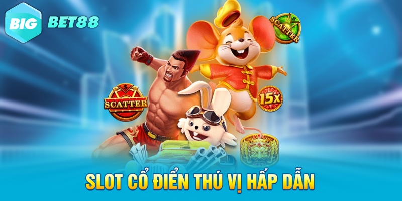 Slot cổ điển thú vị hấp dẫn