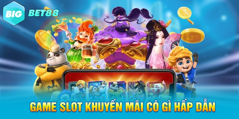 game slot khuyen mai co gi hap dan Game slot khuyến mãi có gì hấp dẫn