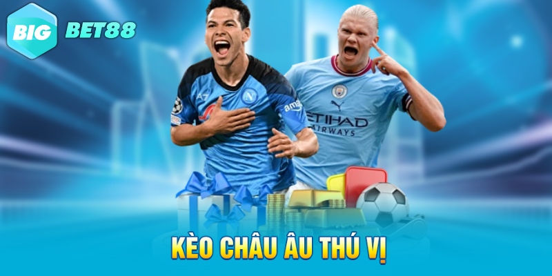 Kèo châu Âu thú vị