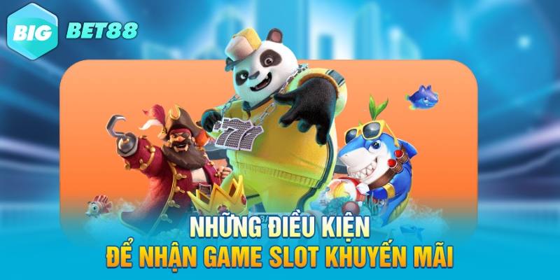 nhung dieu kien de nhan game slot khuyen mai Những điều kiện để nhận game slot khuyến mãi