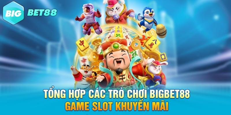 tong hop cac tro choi bigbet88 game slot khuyen mai Tổng hợp các trò chơi Bigbet88 game slot khuyến mãi